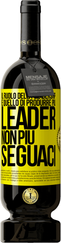 «Il ruolo della leadership è quello di produrre più leader, non più seguaci» Edizione Premium MBS® Riserva