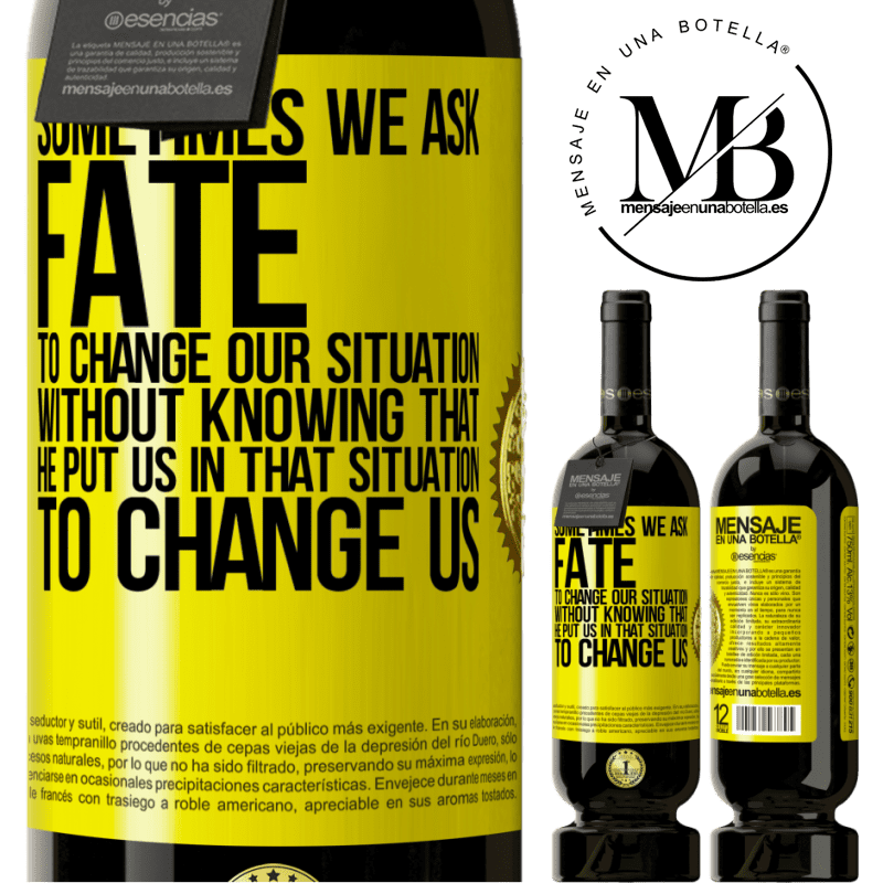 29,95 € Free Shipping | Red Wine Premium Edition MBS® Reserva Sometimes we ask fate to change our situation without knowing that he put us in that situation, to change us Yellow Label. Customizable label Reserva 12 Months Harvest 2014 Tempranillo