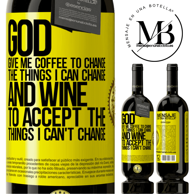 29,95 € Free Shipping | Red Wine Premium Edition MBS® Reserva God, give me coffee to change the things I can change, and he came to accept the things I can't change Yellow Label. Customizable label Reserva 12 Months Harvest 2014 Tempranillo