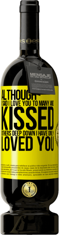 «Although I said I love you to many and kissed others, deep down I have only loved you» Premium Edition MBS® Reserve