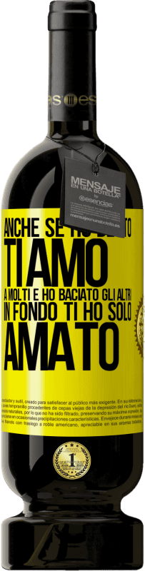 Spedizione Gratuita | Vino rosso Edizione Premium MBS® Riserva Anche se ho detto Ti amo a molti e ho baciato gli altri, in fondo ti ho solo amato Etichetta Gialla. Etichetta personalizzabile Riserva 12 Mesi Raccogliere 2014 Tempranillo