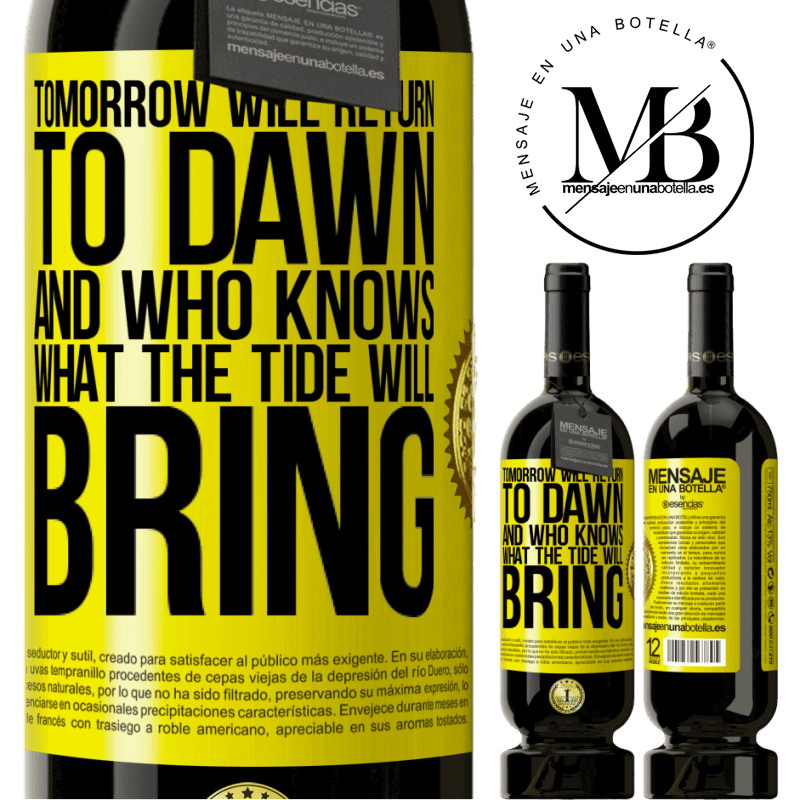 49,95 € Free Shipping | Red Wine Premium Edition MBS® Reserve Tomorrow will return to dawn and who knows what the tide will bring Yellow Label. Customizable label Reserve 12 Months Harvest 2014 Tempranillo