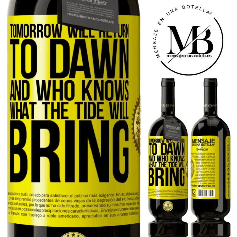 49,95 € Free Shipping | Red Wine Premium Edition MBS® Reserve Tomorrow will return to dawn and who knows what the tide will bring Yellow Label. Customizable label Reserve 12 Months Harvest 2016 Tempranillo