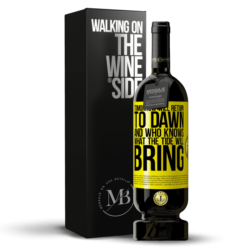 49,95 € Free Shipping | Red Wine Premium Edition MBS® Reserve Tomorrow will return to dawn and who knows what the tide will bring Yellow Label. Customizable label Reserve 12 Months Harvest 2013 Tempranillo