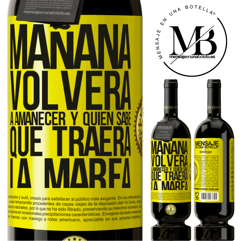 49,95 € Envío gratis | Vino Tinto Edición Premium MBS® Reserva Mañana volverá a amanecer y quién sabe qué traerá la marea Etiqueta Amarilla. Etiqueta personalizable Reserva 12 Meses Cosecha 2014 Tempranillo