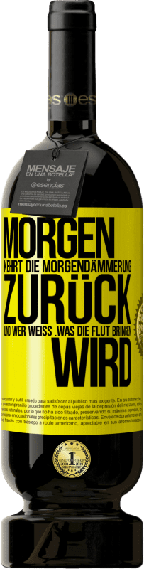 Kostenloser Versand | Rotwein Premium Ausgabe MBS® Reserve Morgen kehrt die Morgendämmerung zurück und wer weiß .was die Flut bringen wird Gelbes Etikett. Anpassbares Etikett Reserve 12 Monate Ernte 2016 Tempranillo