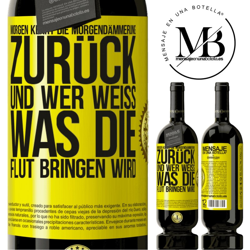 49,95 € Kostenloser Versand | Rotwein Premium Ausgabe MBS® Reserve Morgen kehrt die Morgendämmerung zurück und wer weiß .was die Flut bringen wird Gelbes Etikett. Anpassbares Etikett Reserve 12 Monate Ernte 2014 Tempranillo