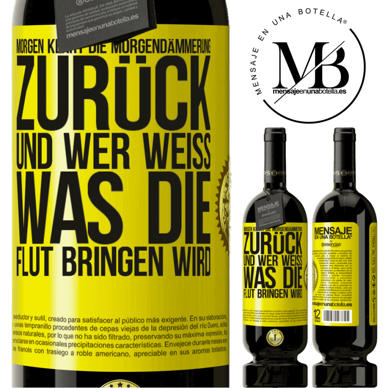 49,95 € Kostenloser Versand | Rotwein Premium Ausgabe MBS® Reserve Morgen kehrt die Morgendämmerung zurück und wer weiß .was die Flut bringen wird Gelbes Etikett. Anpassbares Etikett Reserve 12 Monate Ernte 2016 Tempranillo