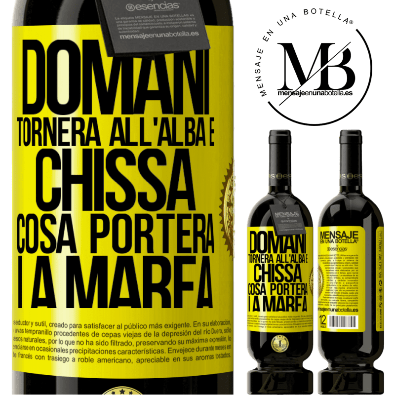 49,95 € Spedizione Gratuita | Vino rosso Edizione Premium MBS® Riserva Domani tornerà all'alba e chissà cosa porterà la marea Etichetta Gialla. Etichetta personalizzabile Riserva 12 Mesi Raccogliere 2014 Tempranillo