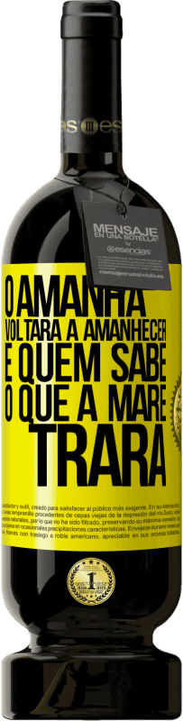 49,95 € Envio grátis | Vinho tinto Edição Premium MBS® Reserva O amanhã voltará a amanhecer e quem sabe o que a maré trará Etiqueta Amarela. Etiqueta personalizável Reserva 12 Meses Colheita 2016 Tempranillo