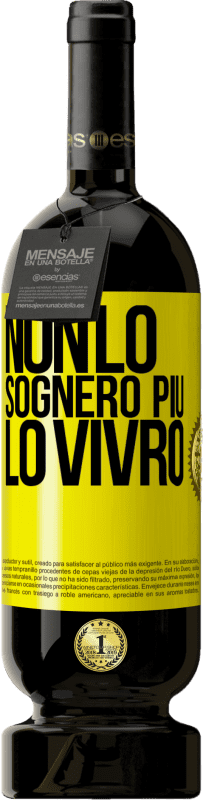 49,95 € | Vino rosso Edizione Premium MBS® Riserva Non lo sognerò più. Lo vivrò Etichetta Gialla. Etichetta personalizzabile Riserva 12 Mesi Raccogliere 2015 Tempranillo