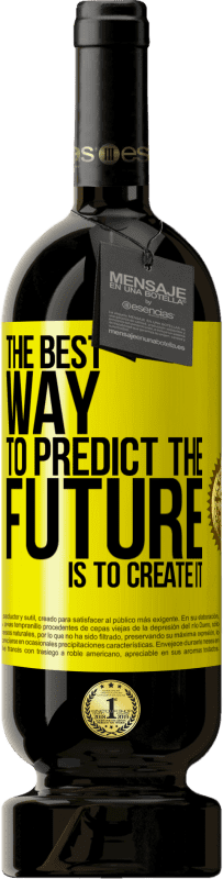 49,95 € | 红酒 高级版 MBS® 预订 预测未来的最佳方法是创造未来 黄色标签. 可自定义的标签 预订 12 个月 收成 2014 Tempranillo