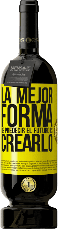 «La mejor forma de predecir el futuro es creándolo» Edición Premium MBS® Reserva