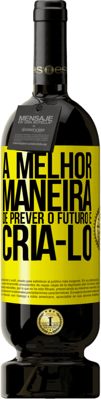 «A melhor maneira de prever o futuro é criá-lo» Edição Premium MBS® Reserva