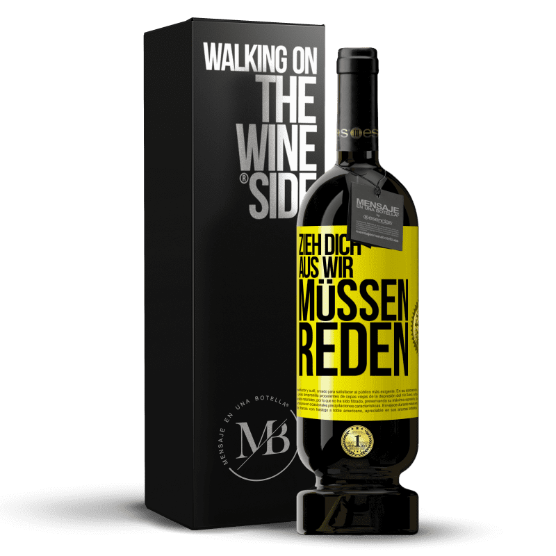 49,95 € Kostenloser Versand | Rotwein Premium Ausgabe MBS® Reserve Zieh dich aus, wir müssen reden Gelbes Etikett. Anpassbares Etikett Reserve 12 Monate Ernte 2015 Tempranillo