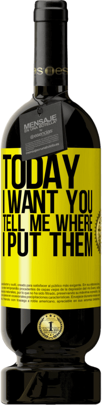 49,95 € | 红酒 高级版 MBS® 预订 今天我要你。告诉我我放在哪里 黄色标签. 可自定义的标签 预订 12 个月 收成 2016 Tempranillo