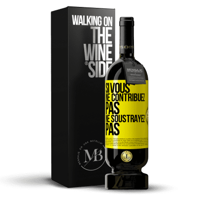 «Si vous ne contribuez pas, ne soustrayez pas» Édition Premium MBS® Réserve