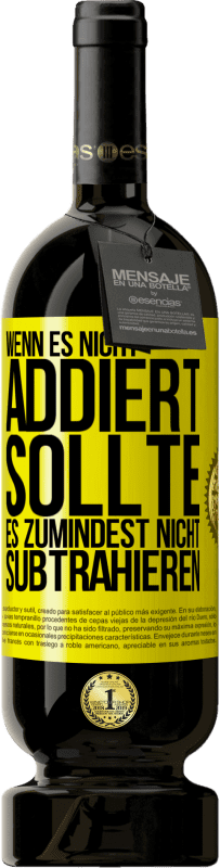 Kostenloser Versand | Rotwein Premium Ausgabe MBS® Reserve Wenn es nicht addiert, sollte es zumindest nicht subtrahieren Gelbes Etikett. Anpassbares Etikett Reserve 12 Monate Ernte 2016 Tempranillo