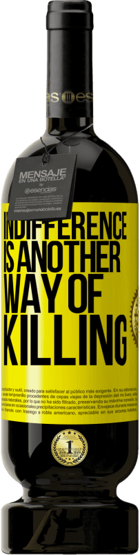 49,95 € Free Shipping | Red Wine Premium Edition MBS® Reserve Indifference is another way of killing Yellow Label. Customizable label Reserve 12 Months Harvest 2016 Tempranillo