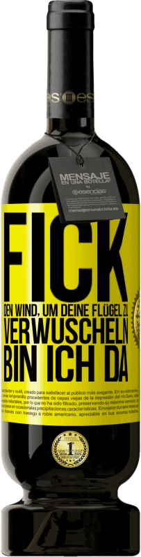 49,95 € | Rotwein Premium Ausgabe MBS® Reserve Fick den Wind, um deine Flügel zu verwuscheln, bin ich da Gelbes Etikett. Anpassbares Etikett Reserve 12 Monate Ernte 2016 Tempranillo