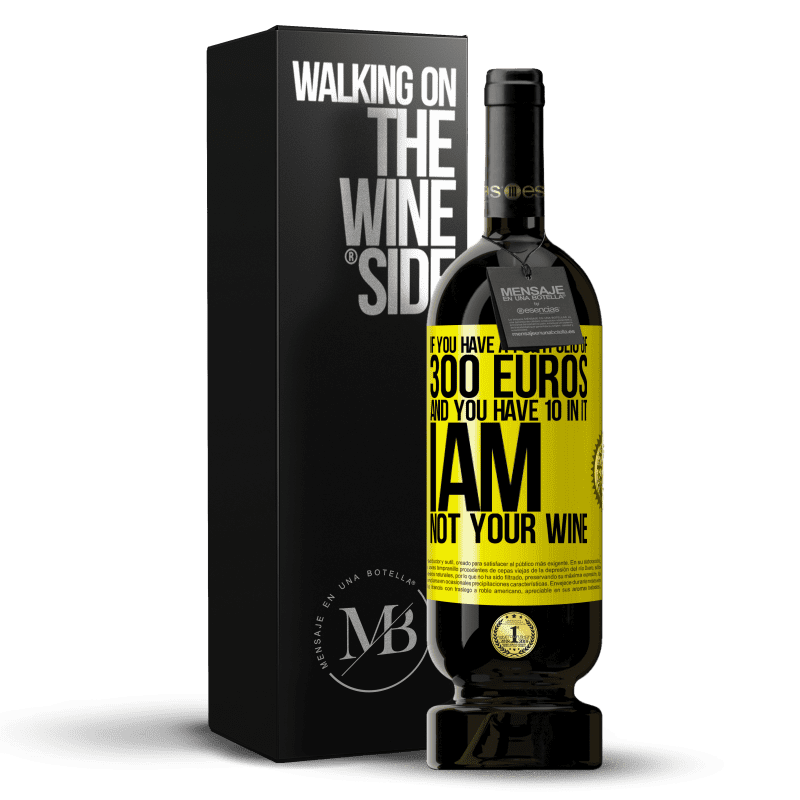 29,95 € Free Shipping | Red Wine Premium Edition MBS® Reserva If you have a portfolio of 300 euros and you have 10 in it, I am not your wine Yellow Label. Customizable label Reserva 12 Months Harvest 2014 Tempranillo