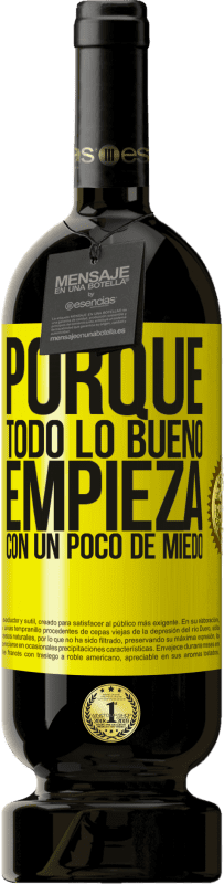 49,95 € Envío gratis | Vino Tinto Edición Premium MBS® Reserva Porque todo lo bueno empieza con un poco de miedo Etiqueta Amarilla. Etiqueta personalizable Reserva 12 Meses Cosecha 2016 Tempranillo