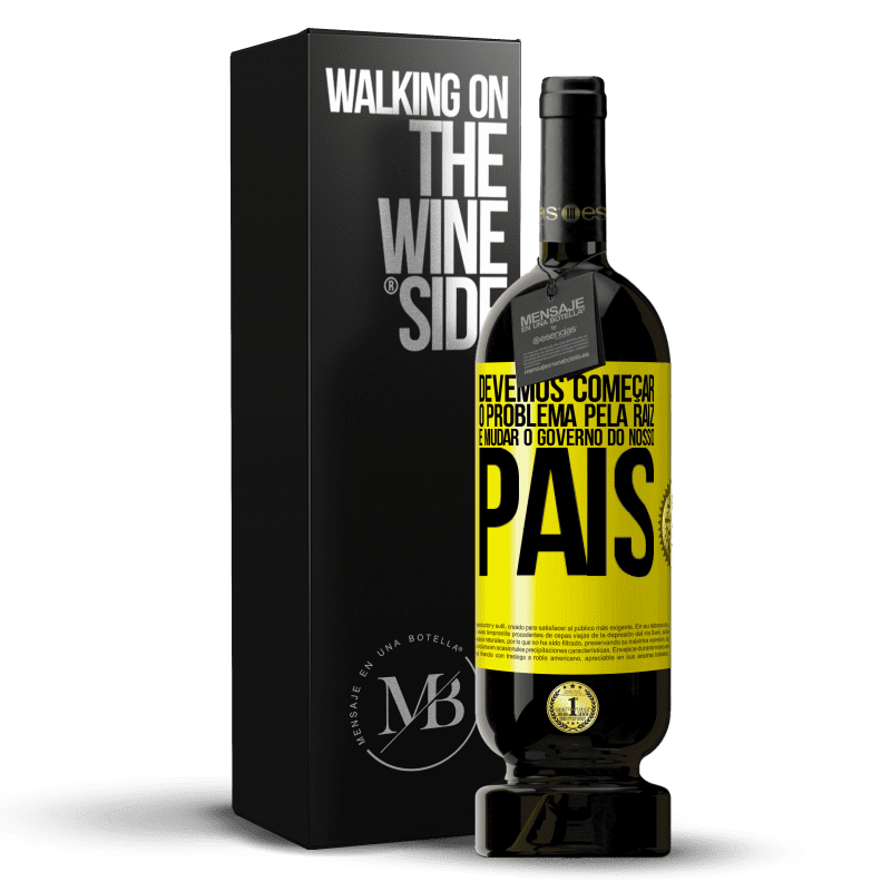 49,95 € Envio grátis | Vinho tinto Edição Premium MBS® Reserva Devemos começar o problema pela raiz e mudar o governo do nosso país Etiqueta Amarela. Etiqueta personalizável Reserva 12 Meses Colheita 2015 Tempranillo