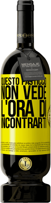 49,95 € Spedizione Gratuita | Vino rosso Edizione Premium MBS® Riserva Questo pasticcio non vede l'ora di incontrarti Etichetta Gialla. Etichetta personalizzabile Riserva 12 Mesi Raccogliere 2016 Tempranillo