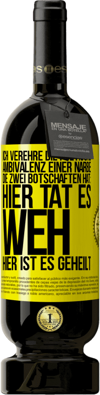49,95 € | Rotwein Premium Ausgabe MBS® Reserve Ich verehre die poetische Ambivalenz einer Narbe, die zwei Botschaften hat: Hier tat es weh, hier ist es geheilt Gelbes Etikett. Anpassbares Etikett Reserve 12 Monate Ernte 2016 Tempranillo