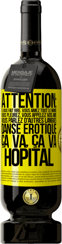 49,95 € Envoi gratuit | Vin rouge Édition Premium MBS® Réserve Attention: il vous fait rire, vous aimez tout le monde, vous pleurez, vous appelez vos amis, vous parlez d'autres langues, danse Étiquette Jaune. Étiquette personnalisable Réserve 12 Mois Récolte 2016 Tempranillo