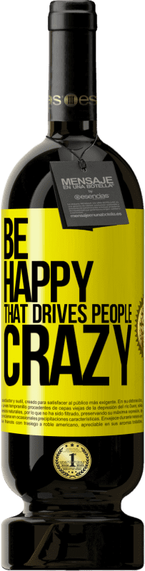 «Be happy. That drives people crazy» Premium Edition MBS® Reserve