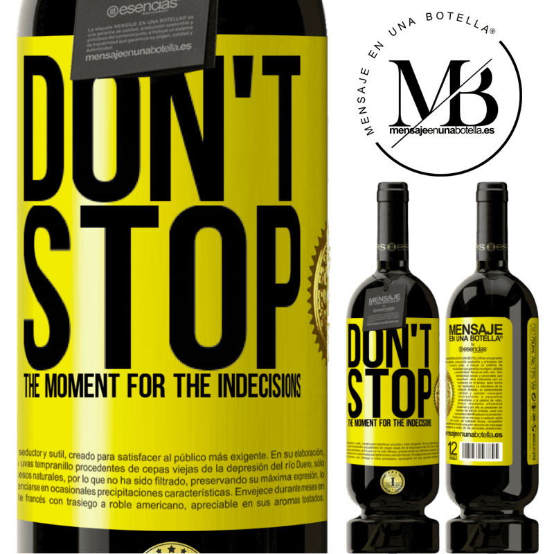 49,95 € Free Shipping | Red Wine Premium Edition MBS® Reserve Don't stop the moment for the indecisions Yellow Label. Customizable label Reserve 12 Months Harvest 2016 Tempranillo