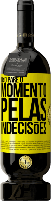 49,95 € | Vinho tinto Edição Premium MBS® Reserva Não pare o momento pelas indecisões Etiqueta Amarela. Etiqueta personalizável Reserva 12 Meses Colheita 2016 Tempranillo