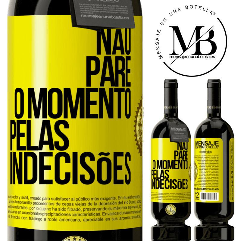 49,95 € Envio grátis | Vinho tinto Edição Premium MBS® Reserva Não pare o momento pelas indecisões Etiqueta Amarela. Etiqueta personalizável Reserva 12 Meses Colheita 2016 Tempranillo