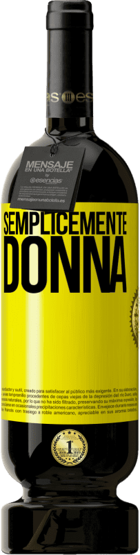 49,95 € Spedizione Gratuita | Vino rosso Edizione Premium MBS® Riserva Semplicemente donna Etichetta Gialla. Etichetta personalizzabile Riserva 12 Mesi Raccogliere 2016 Tempranillo