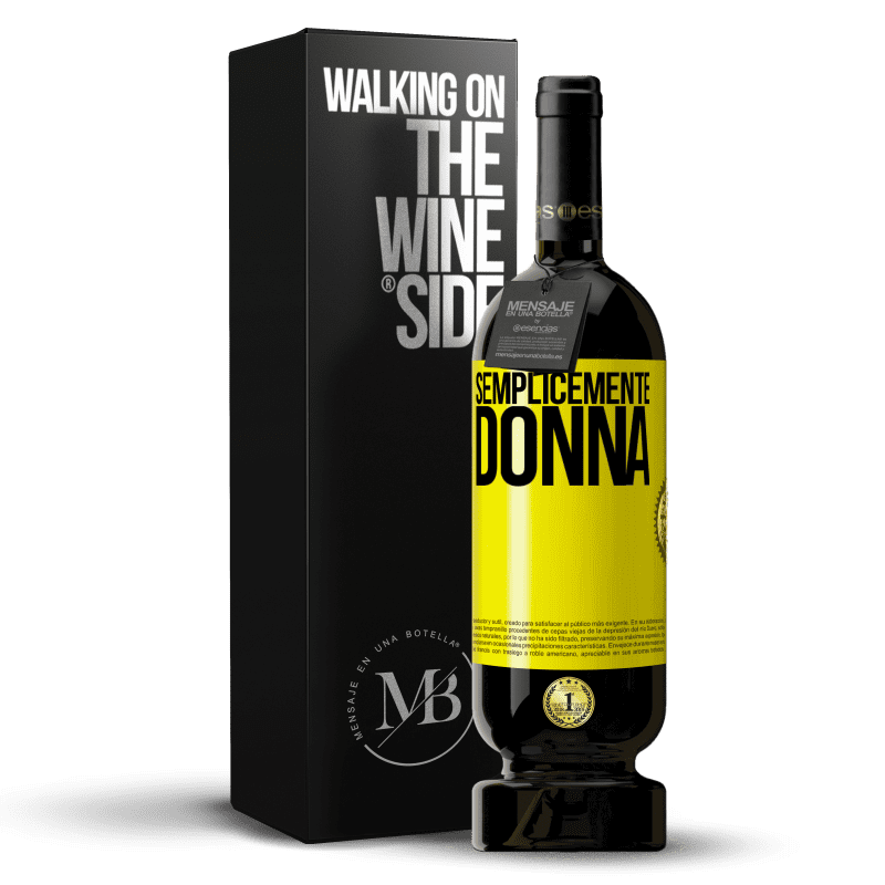 49,95 € Spedizione Gratuita | Vino rosso Edizione Premium MBS® Riserva Semplicemente donna Etichetta Gialla. Etichetta personalizzabile Riserva 12 Mesi Raccogliere 2016 Tempranillo