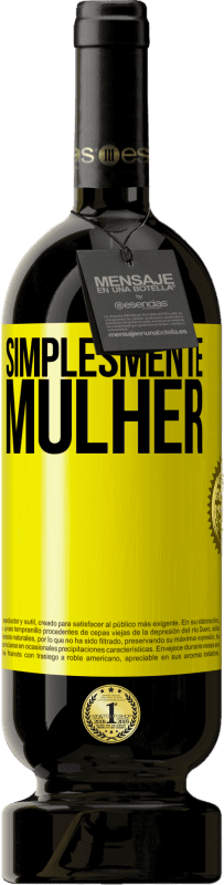 «Simplesmente mulher» Edição Premium MBS® Reserva