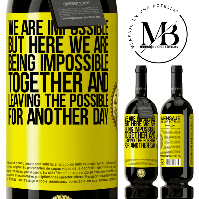29,95 € Free Shipping | Red Wine Premium Edition MBS® Reserva We are impossible, but here we are, being impossible together and leaving the possible for another day Yellow Label. Customizable label Reserva 12 Months Harvest 2014 Tempranillo