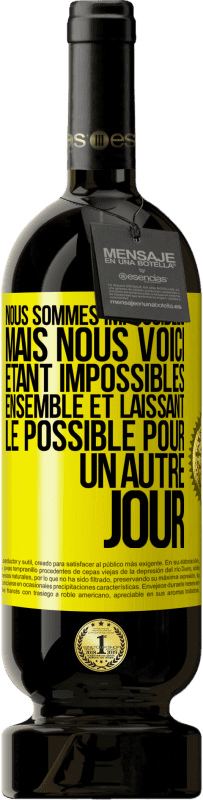 49,95 € Envoi gratuit | Vin rouge Édition Premium MBS® Réserve Nous sommes impossibles, mais nous voici, étant impossibles ensemble et laissant le possible pour un autre jour Étiquette Jaune. Étiquette personnalisable Réserve 12 Mois Récolte 2016 Tempranillo