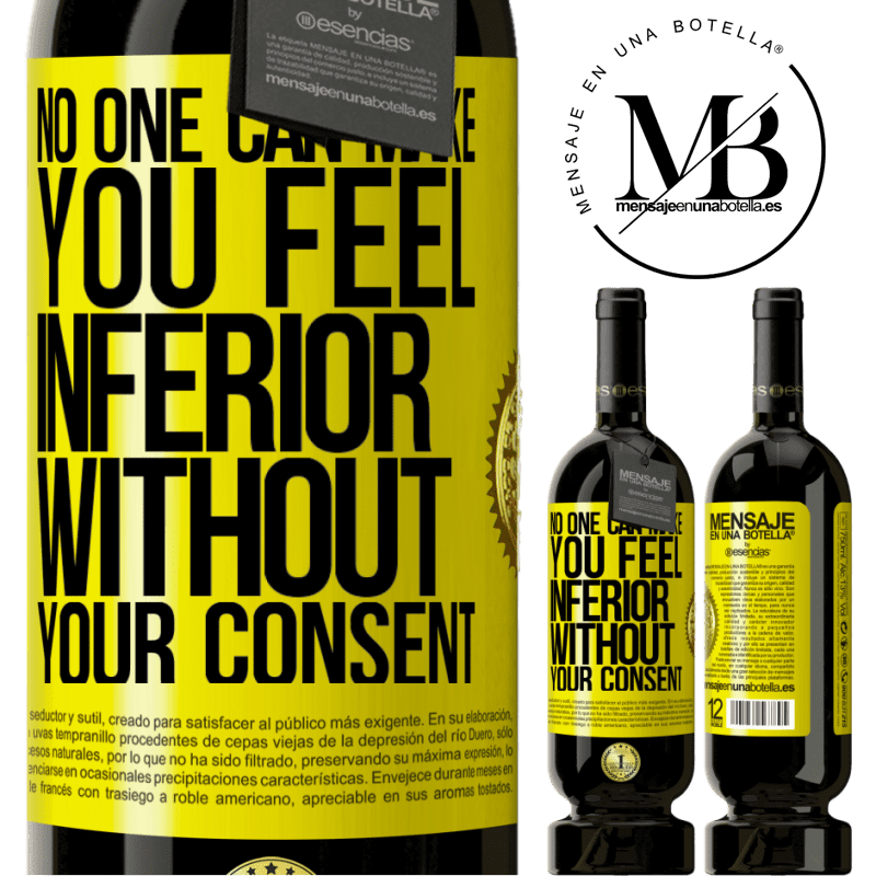 29,95 € Free Shipping | Red Wine Premium Edition MBS® Reserva No one can make you feel inferior without your consent Yellow Label. Customizable label Reserva 12 Months Harvest 2014 Tempranillo