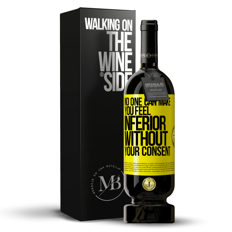 49,95 € Free Shipping | Red Wine Premium Edition MBS® Reserve No one can make you feel inferior without your consent Yellow Label. Customizable label Reserve 12 Months Harvest 2015 Tempranillo