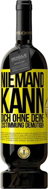 49,95 € Kostenloser Versand | Rotwein Premium Ausgabe MBS® Reserve Niemand kann dich ohne deine Zustimmung demütigen Gelbes Etikett. Anpassbares Etikett Reserve 12 Monate Ernte 2016 Tempranillo