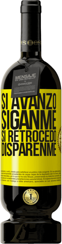 49,95 € | Vino Tinto Edición Premium MBS® Reserva Si avanzo siganme, si retrocedo disparenme Etiqueta Amarilla. Etiqueta personalizable Reserva 12 Meses Cosecha 2016 Tempranillo