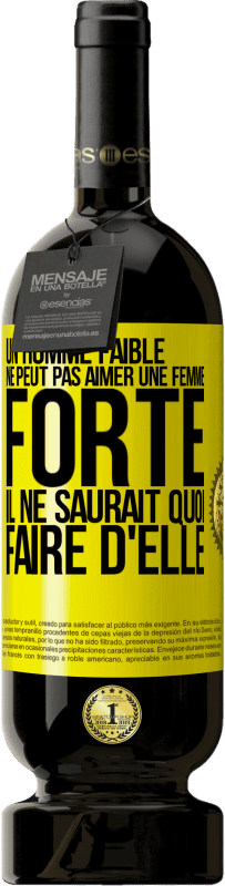 49,95 € | Vin rouge Édition Premium MBS® Réserve Un homme faible ne peut pas aimer une femme forte. Il ne saurait quoi faire d'elle Étiquette Jaune. Étiquette personnalisable Réserve 12 Mois Récolte 2016 Tempranillo