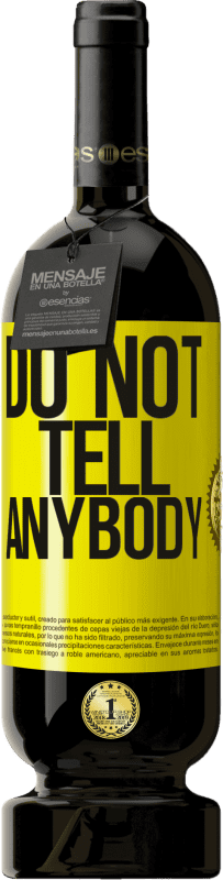 49,95 € Envío gratis | Vino Tinto Edición Premium MBS® Reserva Do not tell anybody Etiqueta Amarilla. Etiqueta personalizable Reserva 12 Meses Cosecha 2016 Tempranillo