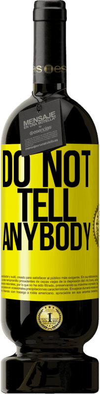 «Do not tell anybody» Edizione Premium MBS® Riserva