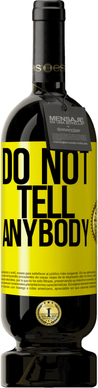 49,95 € Envio grátis | Vinho tinto Edição Premium MBS® Reserva Do not tell anybody Etiqueta Amarela. Etiqueta personalizável Reserva 12 Meses Colheita 2016 Tempranillo