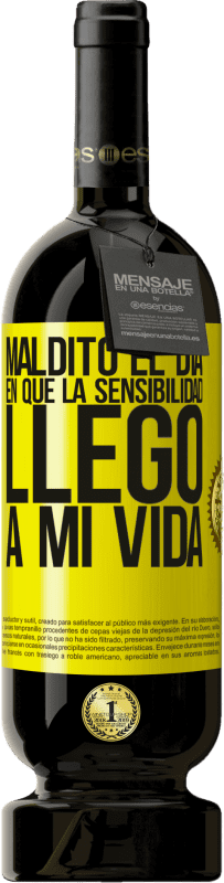 «Maldito el día en que la sensibilidad llegó a mi vida» Edición Premium MBS® Reserva