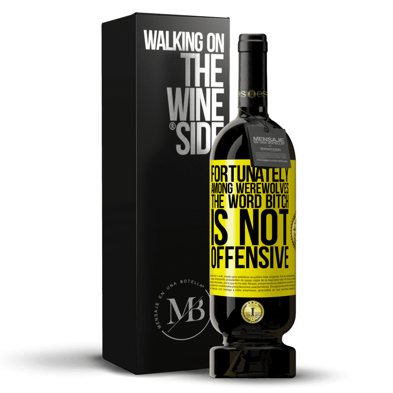 49,95 € Free Shipping | Red Wine Premium Edition MBS® Reserve Fortunately among werewolves, the word bitch is not offensive Yellow Label. Customizable label Reserve 12 Months Harvest 2014 Tempranillo