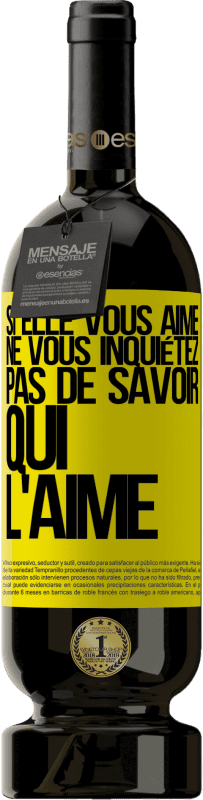 49,95 € | Vin rouge Édition Premium MBS® Réserve Si elle vous aime, ne vous inquiétez pas de savoir qui l'aime Étiquette Jaune. Étiquette personnalisable Réserve 12 Mois Récolte 2015 Tempranillo